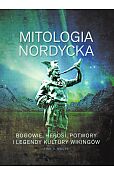 Mitologia nordycka. Bogowie, herosi, potwory i legendy kultury wikingów