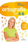 Ortografia. Ćwiczenia dla klas 4-6 szkoły podstawowej