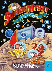 SuperMyszy i lot w kosmos Tom,Philip Reeve SuperMyszy i lot w kosmos Tom,Philip Reeve