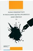 Nowe perspektywy w nauczaniu języka polskiego jako obcego VI