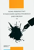 Nowe perspektywy w nauczaniu języka polskiego jako obcego VI