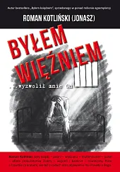 Byłem więźniem …wyzwolił mnie OnJonaszps. Kotliński Roman