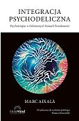Integracja psychodeliczna. Psychoterapia w Odmiennych Stanach Świadomości.