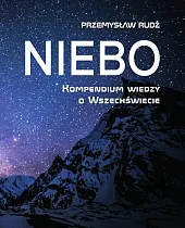 Niebo. Kompendium wiedzy o wszechświecie Niebo. Kompendium wiedzy o wszechświecie
