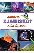 Jakie to zjawisko? Atlas dla dzieci