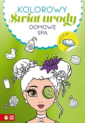 Kolorowy świat urody Domowe SPA Kolorowy świat urody Domowe SPA