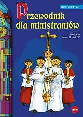 Przewodnik dla ministrantówJacek Wolan