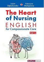 The Heart of Nursing English for,Małajowicz Judyta Dębakowska; Katarzyna