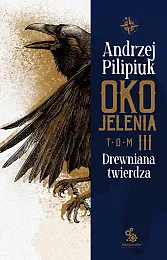 Oko Jelenia Tom 3 Drewniana twierdzaAndrzej Pilipiuk
