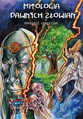 Mitologia dawnych Słowian. Opowieść graficznaMichał Łuczyński Mitologia dawnych Słowian. Opowieść graficznaMichał Łuczyński