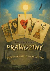 Prawdziwy. Wyzwolenie z uzależnieniaStanisław Pilewski