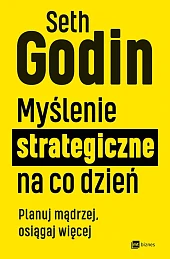 Myślenie strategiczne na co dzień Myślenie strategiczne na co dzień