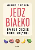 Jedz białko, opanuj cukier, buduj mięśnie