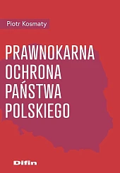 Prawnokarna ochrona Państwa PolskiegoPiotr Kosmaty