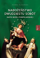 Nabożeństwo dwudziestu sobót Matki Bożej Pompejańskiej Nabożeństwo dwudziestu sobót Matki Bożej Pompejańskiej