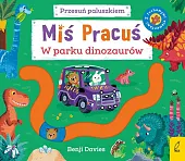 Miś Pracuś Przesuń paluszkiem W parku dinozaurów