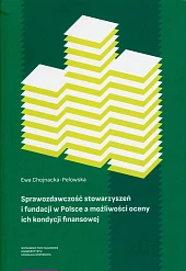 Sprawozdawczość stowarzyszeń i fundacji w Polsce a możliwości oceny ich kondycji finansowej Sprawozdawczość stowarzyszeń i fundacji w Polsce a możliwości oceny ich kondycji finansowej