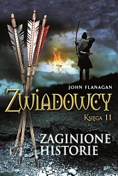 Zwiadowcy Tom 11 Zaginione historieJohn Flanagan Zwiadowcy Tom 11 Zaginione historieJohn Flanagan