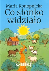 Co słonko widziałoMaria Konopnicka Co słonko widziałoMaria Konopnicka