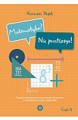 Matematyka Nic prostszego Część A