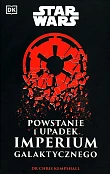 Star Wars. Powstanie i upadek Imperium Galaktycznego