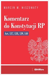 Komentarz do Konstytucji RP art. 137,,Michał Wiszowaty Marcin Komentarz do Konstytucji RP art. 137,,Michał Wiszowaty Marcin