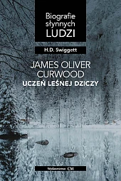 James Oliver Curwood: uczeń Leśnej DziczyDonald Swiggett Hobart James Oliver Curwood: uczeń Leśnej DziczyDonald Swiggett Hobart