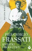 Pier Giorgio Frassati Kwiatki i modlitwy
