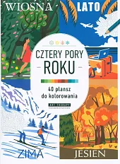 Kolorowanka antystresowa. Cztery pory roku 40 plansz do kolorowania