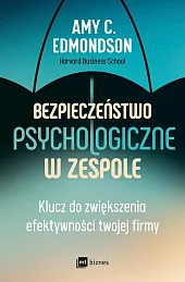 Bezpieczeństwo psychologiczne w zespoleC.Amy Edmondson