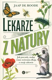 Lekarze z natury Jak pszczoły małpy i inne zwierzęta dbają o swoje zdrowie