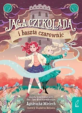 Jaga Czekolada i baszta czarownic Tom,Agnieszka Mielech Jaga Czekolada i baszta czarownic Tom,Agnieszka Mielech