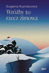 Wróżby to rzecz zimowaEugenia Kuzniecowa