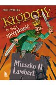 Kłopoty to moja specjalność. Mieszko II Lambert