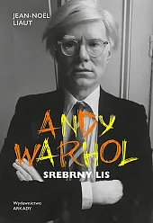Andy Warhol. Srebrny lisJean-Noël Liaut