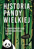 Historia pandy wielkiej, czyli z bambusowego lasu na dyplomatyczne salony Historia pandy wielkiej, czyli z bambusowego lasu na dyplomatyczne salony