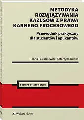 Metodyka rozwiązywania kazusów z prawa karnego procesowego. Przewodnik praktyczny dla studentów i aplikantów [PRZEDSPRZEDAŻ]