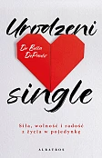 Urodzeni single. Siła, wolność i radość z życia w pojedynkę Urodzeni single. Siła, wolność i radość z życia w pojedynkę