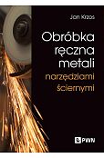 Obróbka ręczna metali narzędziami ściernymi