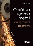 Obróbka ręczna metali narzędziami ściernymi