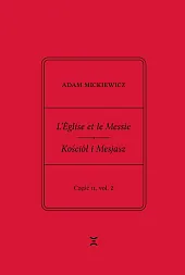 Adam Mickiewicz. L’Église et le Messie / Kościół i Mesjasz. Część II, vol. 2
