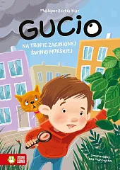 Gucio na tropie zaginionej świnki morskiejMałgorzata Kur