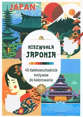 Art therapy. Kolorowanka antystresowa. Niezwykła Japonia. 40 dalekowschodnich motywów do kolorowania