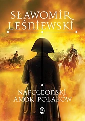 Napoleoński amok PolakówSławomir Leśniewski