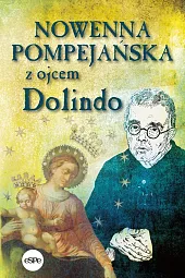 Nowenna pompejańska z ojcem Dolindo Nowenna pompejańska z ojcem Dolindo