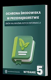 Ochrona środowiska w przedsiębiorstwie. Zbiór najważniejszych informacji