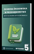 Ochrona środowiska w przedsiębiorstwie. Zbiór najważniejszych informacji