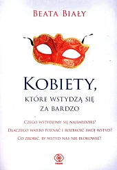 Kobiety, które wstydzą się za bardzoBeata Biały Kobiety, które wstydzą się za bardzoBeata Biały
