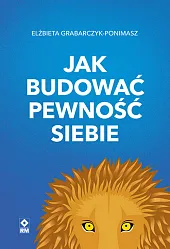 Jak budować pewność siebieElżbieta Grabarczyk-Ponimasz