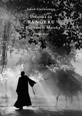 Ucieczka do Tangeru. W Królestwie Maroka. Powieść drogi Ucieczka do Tangeru. W Królestwie Maroka. Powieść drogi